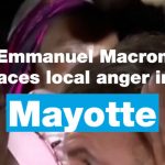 Emmanuel Macron faces local anger in Mayotte